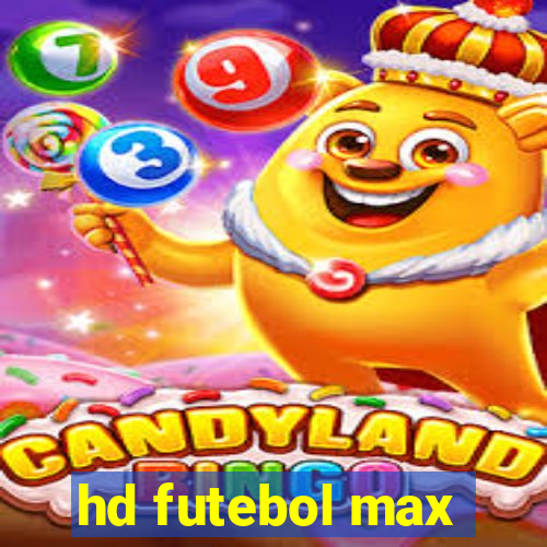 hd futebol max